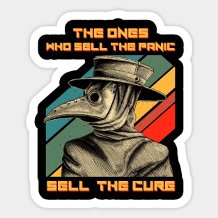 Plague Doctor The Ones Who Sell The Panic Sell The Cure Sticker